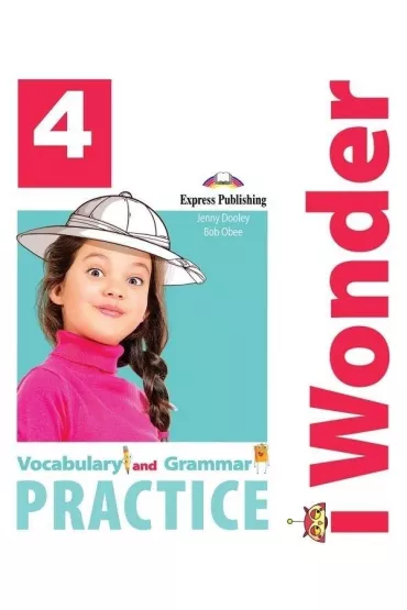 I Wonder 4. Vocabulary and Grammar Practice - Jenny Dooley, Bob Obee
