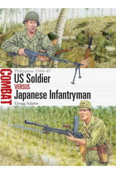 US Soldier vs Japanese Infantryman Philippines 194445 - Gregg  Adams