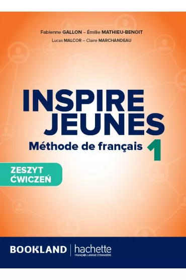 Inspire Jeunes 1. Zeszyt �wicze� - Fabienne Gallon, Lucas Malcor, Claire Marchandeau, Emilie Mathieu-Benoit