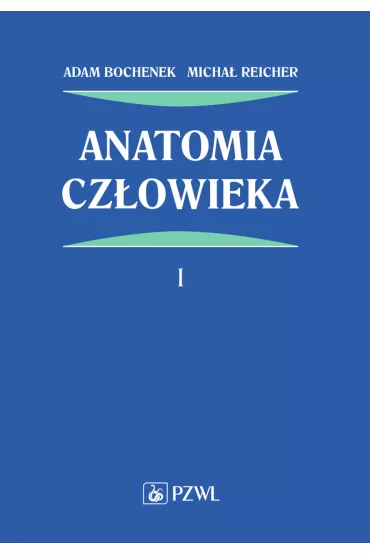Anatomia cz�owieka. Tom 1 - Adam Bochenek, Micha� Reicher