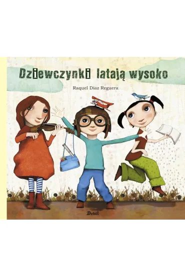 Dziewczynki lataj� wysoko - Raquel D�az Reguera