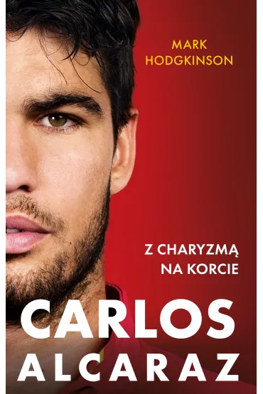 eBook Carlos Alcaraz. Z charyzm� na korcie mobi epub - Mark Hodgkinson