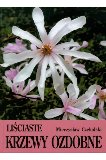 Li�ciaste krzewy ozdobne - Mieczys�aw Czekalski