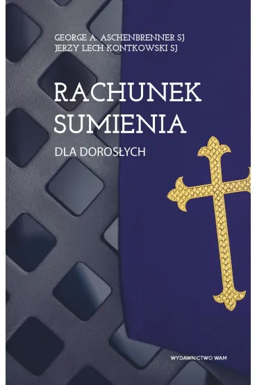 Rachunek sumienia dla doros�ych wyd.4 - Jerzy Lech Kontkowski, George A Aschenbrenner Sj