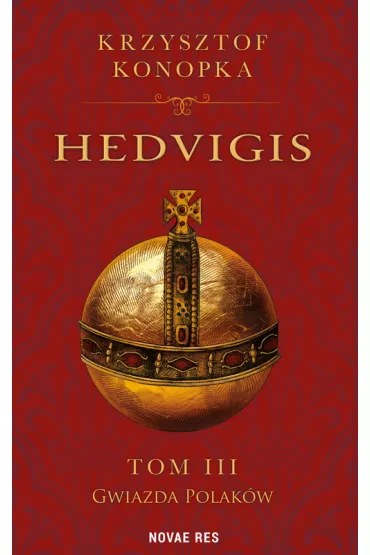 Gwiazda Polak�w. Hedvigis. Tom 3 - Krzysztof  Konopka