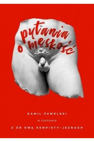 Pytania o m�sko�� - Kamil Pawelski, Ewa Kempisty-Jeznach