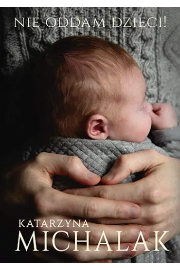 Nie oddam dzieci! - Katarzyna Michalak