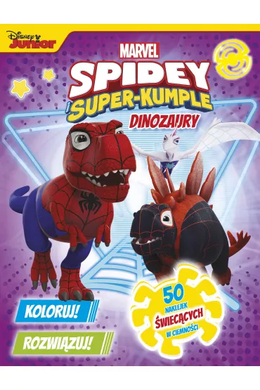 Dinozaury. Marvel Spidey i Super-kumple. Koloruj! Rozwi�zuj! 50 naklejek �wiec�cych w ciemno�ci