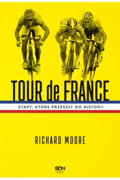 Tour De France. Etapy, ktre przeszy do historii