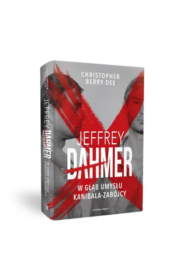 Jeffrey Dahmer. W g��b umys�u kanibala-zab�jcy - Christopher  Berry-Dee