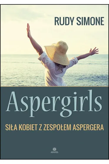 Aspergirls Si�a kobiet z zespo�em Aspergera - Rudy Simone