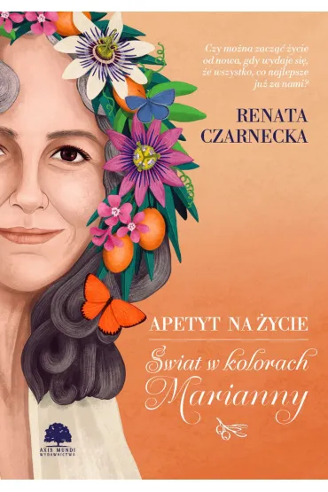 Apetyt na �ycie. �wiat w kolorach Marianny - Renata Czarnecka