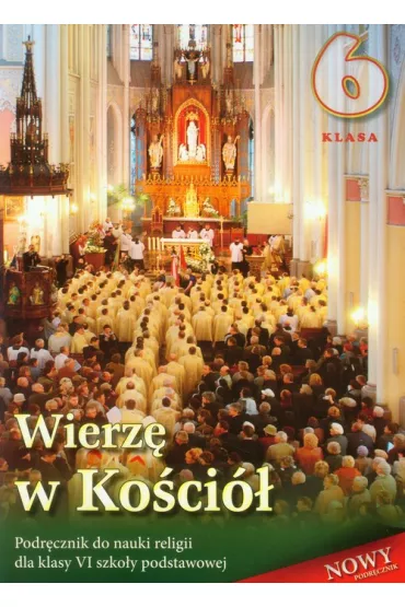 Religia. Wierz� w Ko�ci�. Podr�cznik do 6 klasy szko�y podstawowej - Stanis�aw �abendowicz
