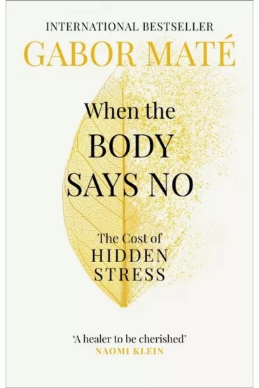 When the Body Says No - Dafaux Marini, Gabor Mate