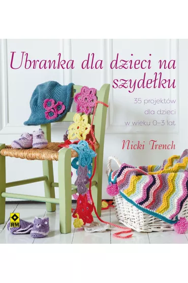 Ubranka dla dzieci na szydeku - Nicki Trench