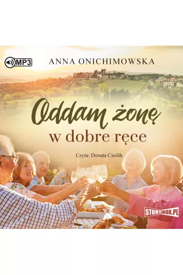 Audiobook Oddam �on� w dobre r�ce CD - Anna Onichimowska