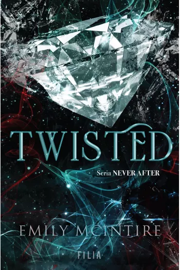 Twisted. Seria Never After. Tom 4 - Emily  McIntire