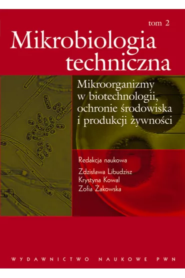 Mikrobiologia techniczna. Tom 2 - Krystyna Kowal, Red. nauk. Zdzis�awa .Libudzisz, Zofia �akowska