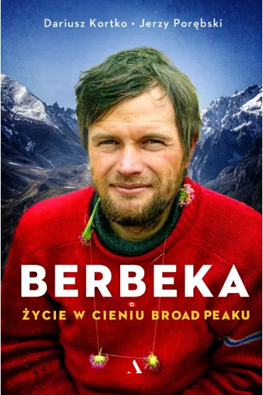 Berbeka. �ycie w cieniu Broad Peaku - Dariusz Kortko, Jerzy Por�bski