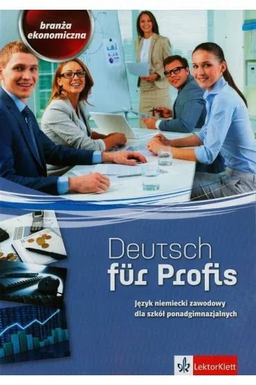 Deutsch fur Profis. Bran�a ekonomiczna. J�zyk niemiecki zawodowy dla szk� ponadgimnazjalnych - J�zef Jarosz, Alicja Jarosz, Mariola Gurgul, Agnieszka Pietrus-Rajman