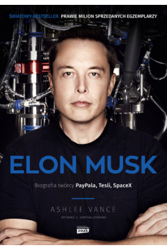 Elon Musk. Biografia twrcy PayPala, Tesli i SpaceX