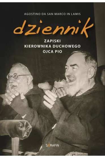 Dziennik. Zapiski kierownika duchowego Ojca Pio - Agostino da San Marco in Lamis