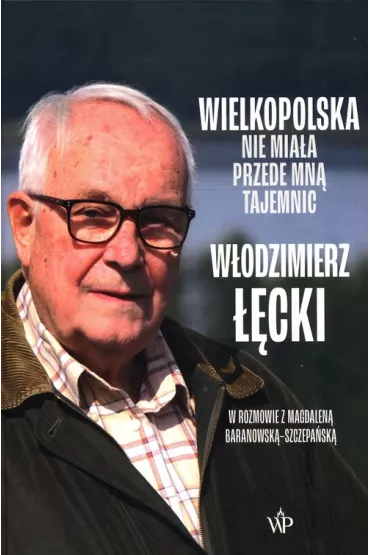 Wielkopolska nie miaa przede mn tajemnic - Wodzimierz cki