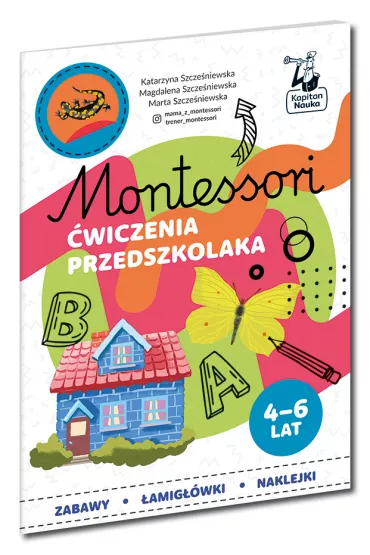 Montessori. �wiczenia przedszkolaka - Katarzyna Szcze�niewska, Magdalena Szcze�niewska, Marta Szcze�niewska