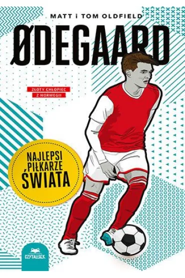 Odegaard. Najlepsi pi�karze �wiata - Matt Oldfield, Tom Oldfield