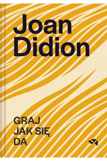 Graj jak si� da - Joan Didion