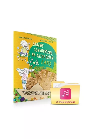 Zabawy sensoryczne na ka�dy dzie�. Lato - Agnieszka  Bugajska, Anna  Wiktor-St�pie�