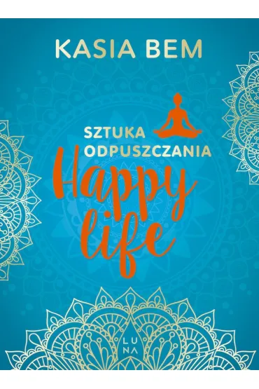 Happy life. Sztuka odpuszczania - Kasia Bem