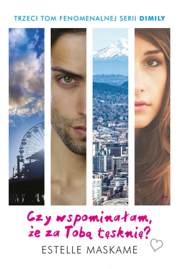 Czy wspomina�am, �e za Tob� t�skni�? Dimily. Tom 3 - Estelle Maskame