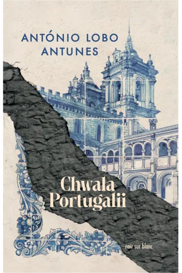 Chwa�a Portugalii - Ant�nio Lobo Antunes