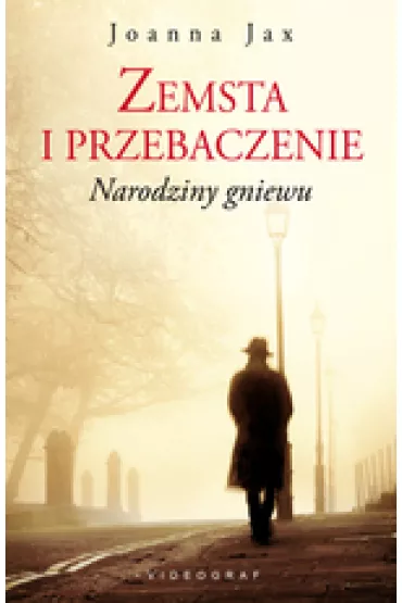 Narodziny gniewu. Zemsta i przebaczenie. Tom 1 - Joanna Jax