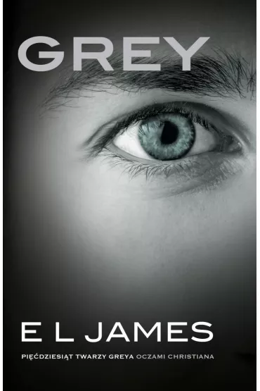 Grey. Pi��dziesi�t twarzy Greya oczami Christiana. Tom 2 - E. L. James