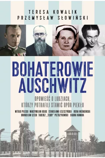 Bohaterowie Auschwitz - Przemys�aw S�owi�ski, Teresa Kowalik