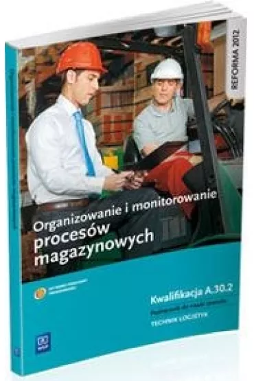 Organizowanie i monitorowanie proces�w magazynowych Podr�cznik do nauki zawodu technik logistyk (S) - Joanna �li�ewska, Jaros�aw Stolarski, Anna Ro�ej-Adamowicz