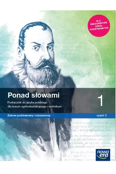 Ponad s�owami 1. Cz�� 2. Podr�cznik do j�zyka polskiego dla liceum og�lnokszta�c�cego i technikum. Zakres podstawowy i rozszerzony - Anna R�wny, Ma�gorzata Chmiel, Joanna Ko�cierzy�ska, Anna  Cisowska, Aleksandra Wr�blewska, Helena  Kusy