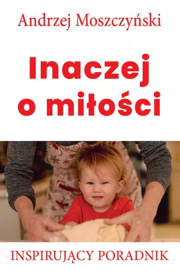 Inaczej o mi�o�ci - Andrzej  Moszczy�ski