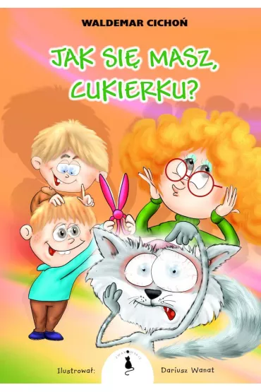 Jak si� masz, Cukierku? - Waldemar Cicho�