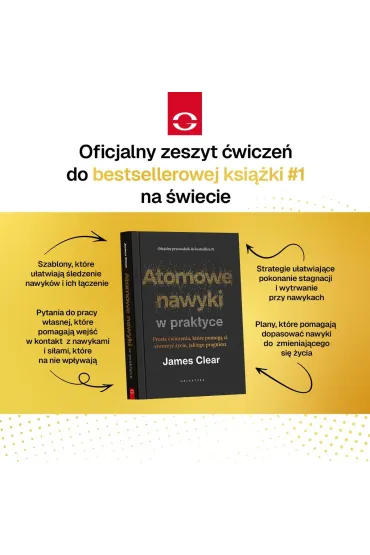 Atomowe nawyki w praktyce. Proste �wiczenia, kt�re pomog� ci stworzy� �ycie, jakiego pragniesz - James Clear
