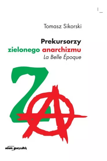 Prekursorzy zielonego anarchizmu - Tomasz Sikorski