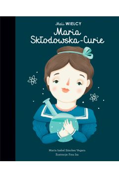 Mali WIELCY. Maria Skodowska-Curie