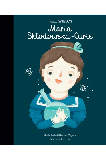 Mali WIELCY. Maria Sk�odowska-Curie - Maria Isabel Sanchez Vegara