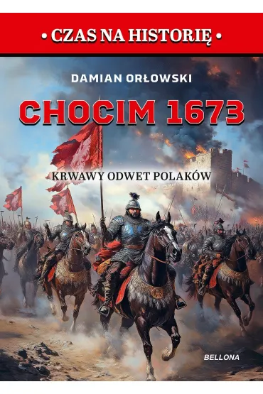 Chocim 1673. Krwawy odwet Polak�w - Damian  Or�owski