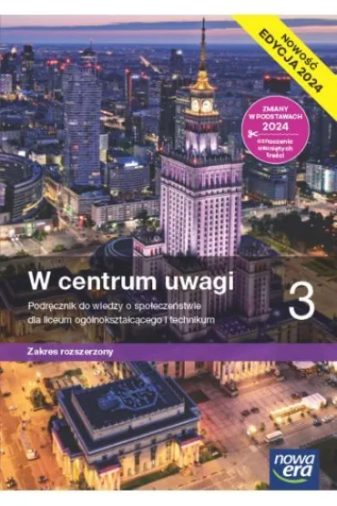 W centrum uwagi 3. Podr�cznik do wiedzy o spo�ecze�stwie dla liceum og�lnokszta�c�cego i technikum. Zakres rozszerzony. Edycja 2024 - Arkadiusz Janicki, Justyna Ki�czkowska, S�awomir Drelich, Agnieszka Makarewicz-Marcinkiewicz, Ewa Martinek, Liliana  W�grzyn-Odzioba