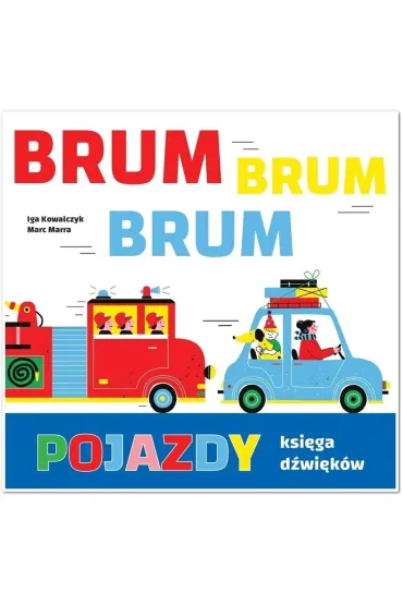 POJAZDY Ksi�ga d�wi�k�w  brum brum brum - Iga  Kowalczyk, Marc Marra