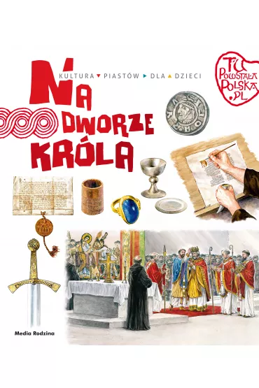 Na dworze kr�la. Tu powsta�a Polska - Jaros�aw Grygu�
