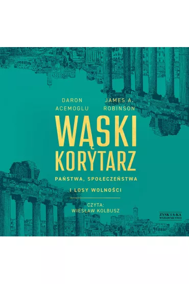 Audiobook W�ski korytarz. Pa�stwa, spo�ecze�stwa i losy wolno�ci CD - James Alan Robinson, Daron Acemoglu